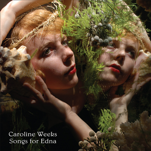 Songs for Edna, by Caroline Weeks