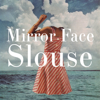 Mirror face, Slouse EP