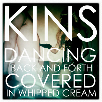 Kins : Dancing back and forth covered in whipped cream