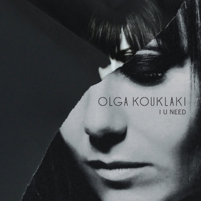 Olga Kouklaki, I U need